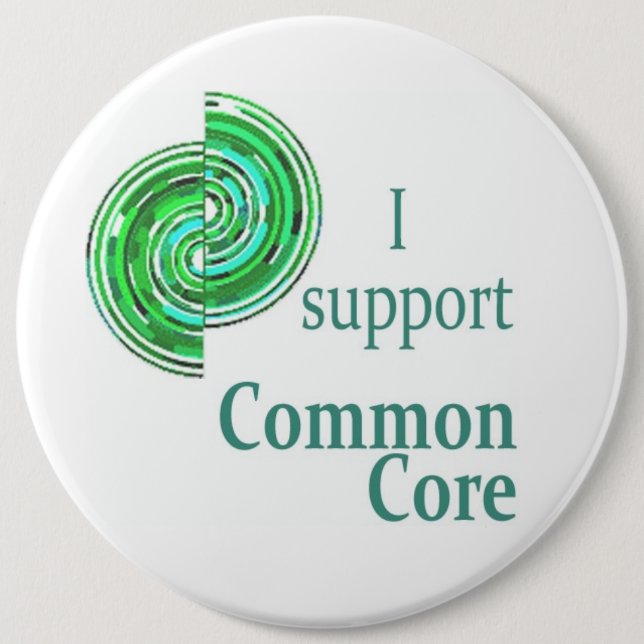 I Support the Common Core, 6in Round Button (Front)
