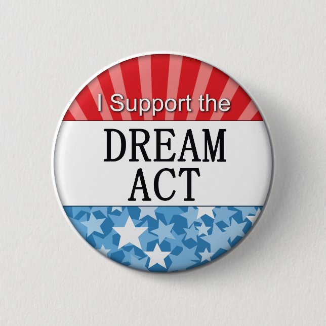 I Support the DREAM Act 6 Cm Round Badge (Front)