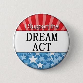 I Support the DREAM Act 6 Cm Round Badge