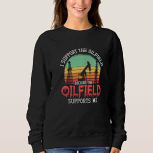 I Support The Oilfield Oil Rig Worker Workers Retr Sweatshirt