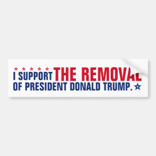 I Support the Removal of President Donald Trump Bumper Sticker