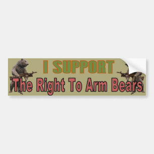I support "The Right To Arm Bears" Bumper Sticker