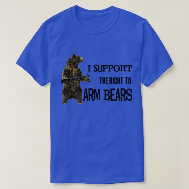 I Support the Right to Arm Bears Grizzly Bears T-Shirt (Design Front)