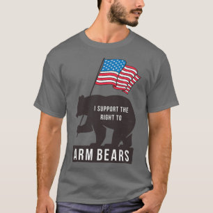 I support the right to Arm Bears T-Shirt