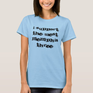 I SUPPORT THE WEST MEMPHIS THREE T-Shirt