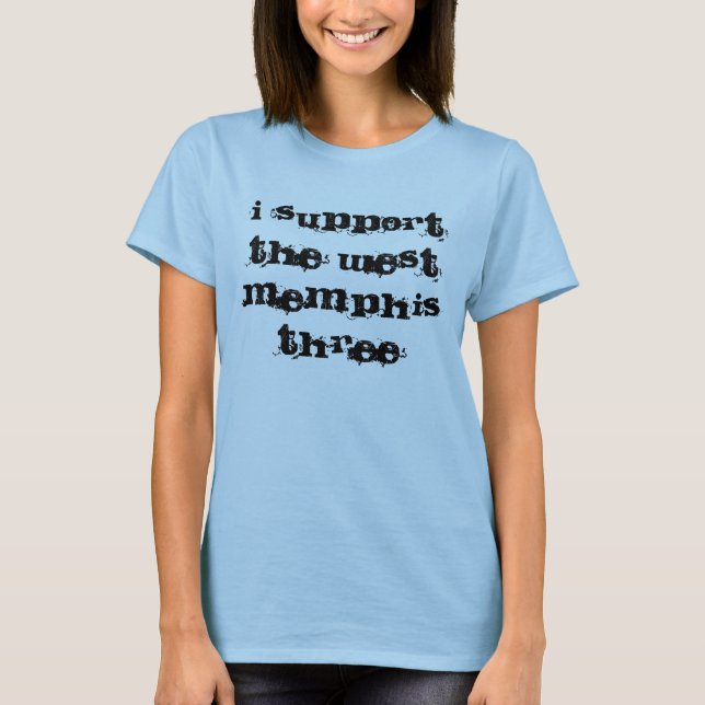 I SUPPORT THE WEST MEMPHIS THREE T-Shirt (Front)