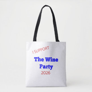 I Support The Wine Party 2026 Funny Election Shirt Tote Bag
