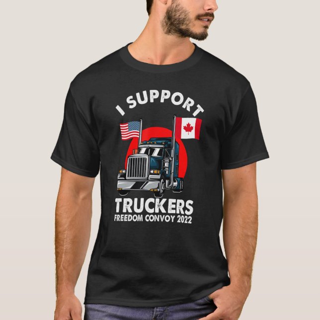 I Support Truckers Freedom Convoy 2022 Canadian Tr T-Shirt (Front)