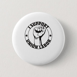 I Support Union Labour Union Strong For Proud Unio 6 Cm Round Badge