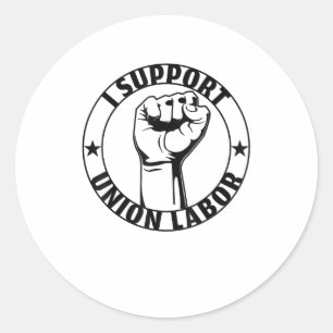 I Support Union Labour Union Strong For Proud Unio Classic Round Sticker