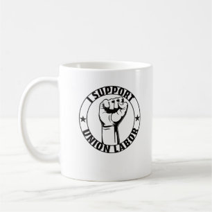 I Support Union Labour Union Strong For Proud Unio Coffee Mug