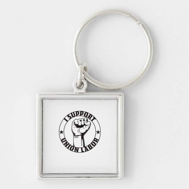 I Support Union Labour Union Strong For Proud Unio Key Ring (Front)