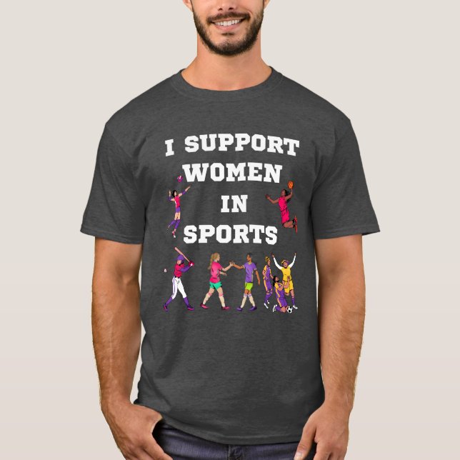 I Support Women In Sports funny T-Shirt (Front)