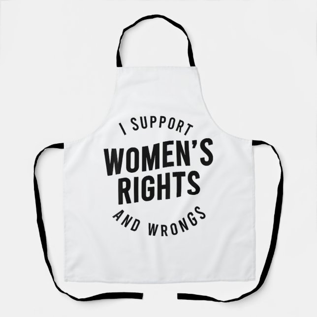 I Support Women's Rights AND WRONGS Apron (Front)