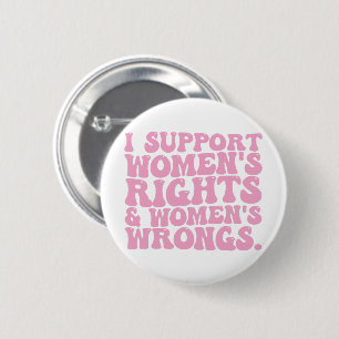 I Support Womens Rights and Wrongs Groovy Feminist 6 Cm Round Badge