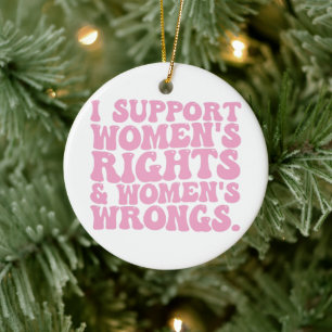 I Support Womens Rights and Wrongs Groovy Feminist Ceramic Tree Decoration