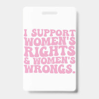 I Support Womens Rights and Wrongs Groovy Feminist