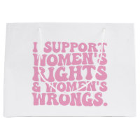 I Support Womens Rights and Wrongs Groovy Feminist