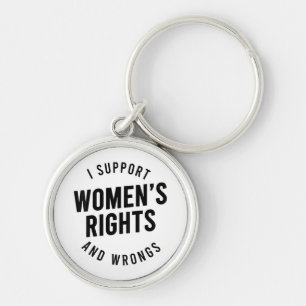 I Support Women's Rights AND WRONGS Key Ring