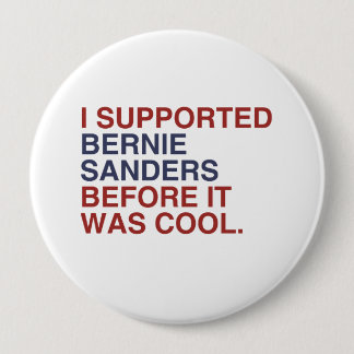 I Supported Bernie Sanders before it was cool 10 Cm Round Badge