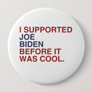 I SUPPORTED JOE BIDEN BEFORE IT WAS COOL -.png 10 Cm Round Badge