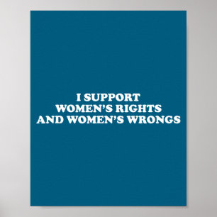 I Suprt Women's Rights And Wrongs Funny Aesthetic  Poster