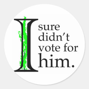 I Sure Didn't Vote For Him Stickers