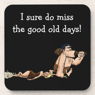 I Sure Miss The Good Old Days Coaster