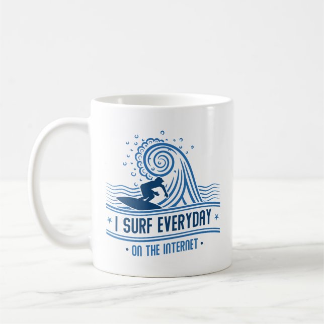 I Surf Everyday On The Internet Coffee Mug (Left)