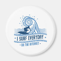 I Surf Everyday On The Internet
