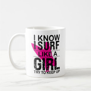I Surf Like A Girl Try to Keep Up, Surfing gift  Coffee Mug