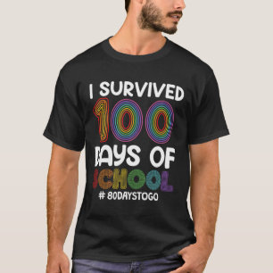 I Survived 100 Days Of School 80 Days To Go Teache T-Shirt