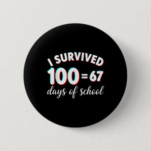 I Survived 100 Days Of School Funny 67 Meme Math T 6 Cm Round Badge