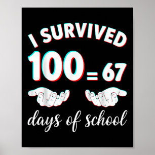 I Survived 100 Days Of School Funny 67 Meme Math T Poster