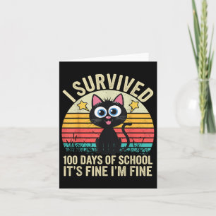 I Survived 100 Days Of School Its Fine Im Fine 100 Card