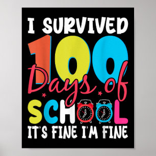 I Survived 100 Days Of School Its Fine Im Fine 100 Poster