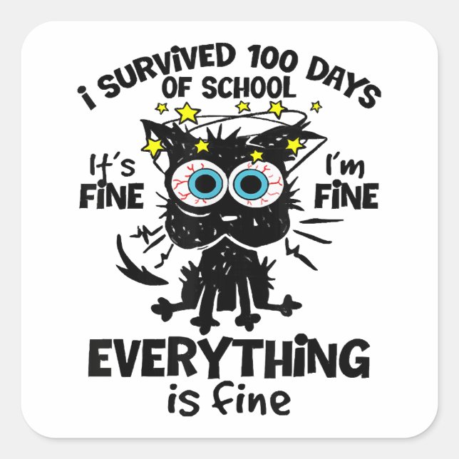 I Survived 100 Days Of School It's Fine I'm Fine 1 Square Sticker (Front)