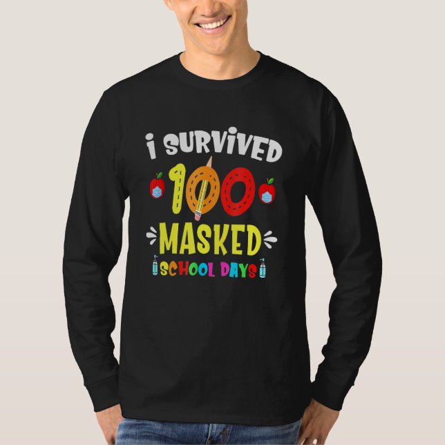 I Survived 100 Masked School Days Teacher Or Stude T-Shirt (Front)