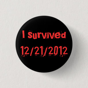 i survived 12/21/2012 3 cm round badge