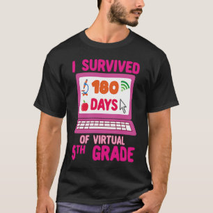 I Survived 180 Days of Virtual 5th Grade Last Day T-Shirt