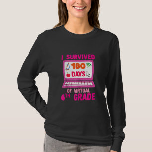 I Survived 180 Days Of Virtual 6th Grade Last Day T-Shirt