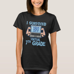 I Survived 180 Days of Virtual 7th Grade Last Day  T-Shirt