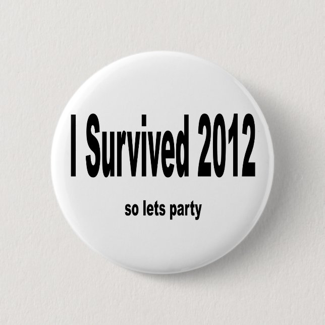 "I Survived 2012" Buttons. 6 Cm Round Badge (Front)