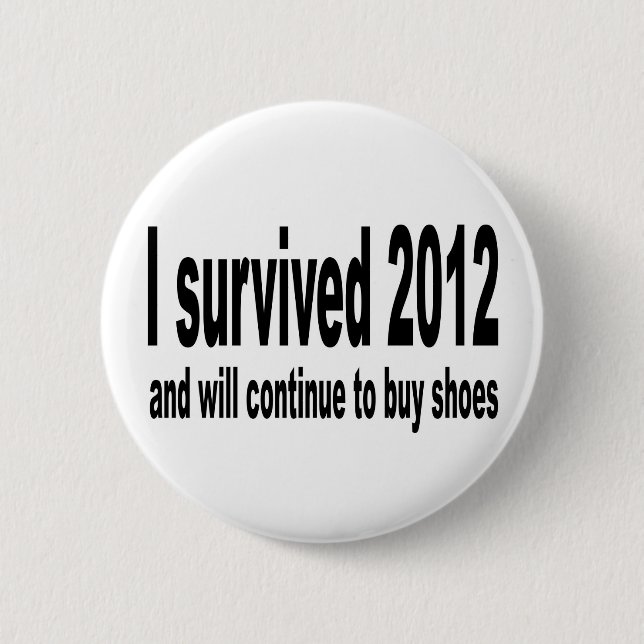 "I Survived 2012" Buttons. 6 Cm Round Badge (Front)
