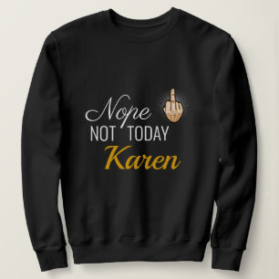 I Survived 2020 - Nope Not Today Karen Sweatshirt