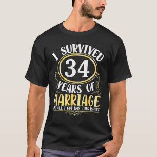 I Survived 34 Years Of Marriage Wedding All I Got T-Shirt