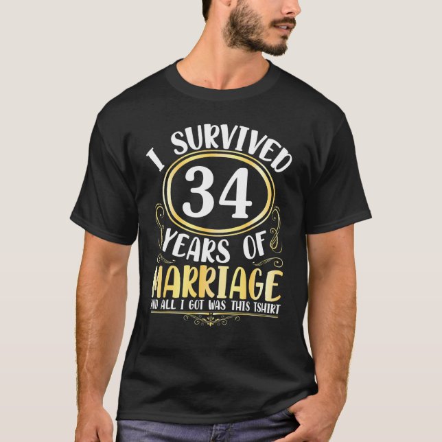 I Survived 34 Years Of Marriage Wedding All I Got  T-Shirt (Front)