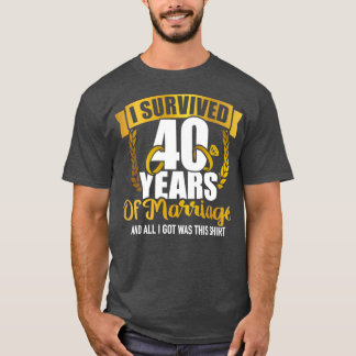 I survived 40 years of marriage for 40th wedding a T-Shirt