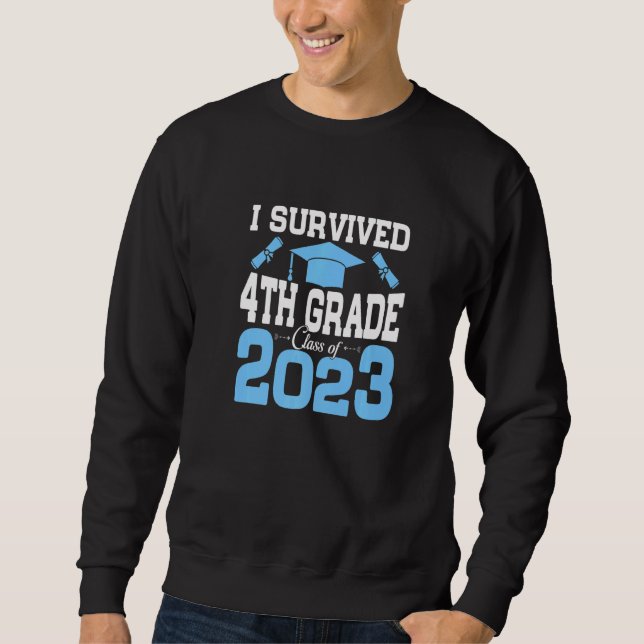 I Survived 4th Grade Senior Class Of 2023 Funny Gr Sweatshirt (Front)