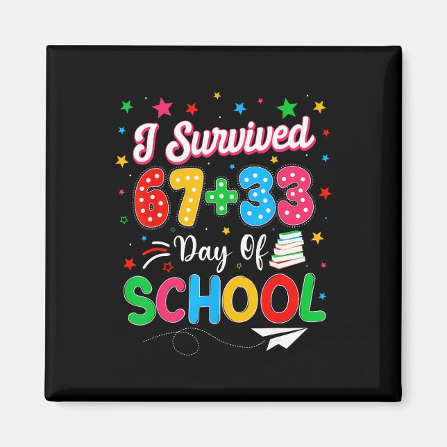 I Survived 67 + 33 100 Days Of School Teacher Stud Magnet (Front)